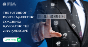 The Future of Digital Marketing Coaching: Navigating the 2025 Landscape